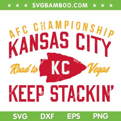 AFC Championship Kansas City Keep Stackin SVG, Chiefs Road To Vegas SVG, AFC Championship 2024 DXF SVG PNG EPS