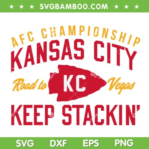 AFC Championship Kansas City Keep Stackin SVG, Chiefs Road To Vegas SVG, AFC Championship 2024 DXF SVG PNG EPS