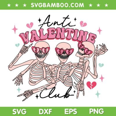 Anti Valentine Club SVG PNG, Funny Skeleton Anti Valentine Heart SVG, Skeleton Valentines Day DXF SVG PNG EPS