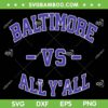 Baltimore Vs All Y'all SVG PNG, Retro Baltimore Ravens SVG, Baltimore Ravens Vs All Yall 2023 DXF SVG PNG EPS