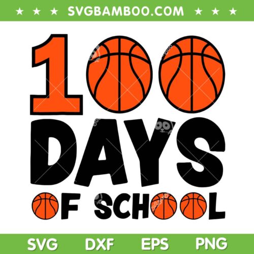 Basketball 100 Days Of School SVG PNG, Happy 100th Day Of School SVG, Basketball School DXF SVG PNG EPS