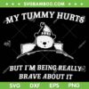 Bear My Tummy Hurts SVG PNG, But I'm Being Really Brave About It SVG, My Tummy Hurts Meme Gifts DXF SVG PNG EPS Bear My Tummy Hurts SVG PNG, But I'm Being Really Brave About It SVG, My Tummy Hurts Meme Gifts DXF SVG PNG EPS