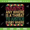 Injustice Any Where Is A Threat To Justice Every Where SVG, Black History Month Justice SVG, Martin Luther King Jr Quote DXF SVG PNG EPS Injustice Any Where Is A Threat To Justice Every Where SVG, Black History Month Justice SVG, Martin Luther King Jr Quote DXF SVG PNG EPS