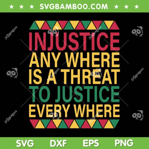 Injustice Any Where Is A Threat To Justice Every Where SVG, Black History Month Justice SVG, Martin Luther King Jr Quote DXF SVG PNG EPS