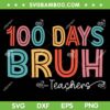 Bruh 100 Days Of School SVG PNG, Kids 100th Day SVG, Teacher 100th Days DXF SVG PNG EPS Bruh 100 Days Of School SVG PNG, Kids 100th Day SVG, Teacher 100th Days DXF SVG PNG EPS