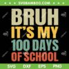 Bruh It's My 100 Days Of School SVG PNG, Retro 100th Day Of School Boys SVG, Teacher 100 Days DXF SVG PNG EPS Bruh It's My 100 Days Of School SVG PNG, Retro 100th Day Of School Boys SVG, Teacher 100 Days DXF SVG PNG EPS