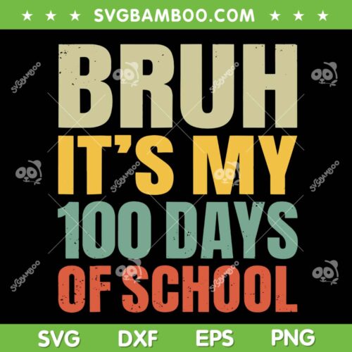 Bruh It's My 100 Days Of School SVG PNG, Retro 100th Day Of School Boys SVG, Teacher 100 Days DXF SVG PNG EPS