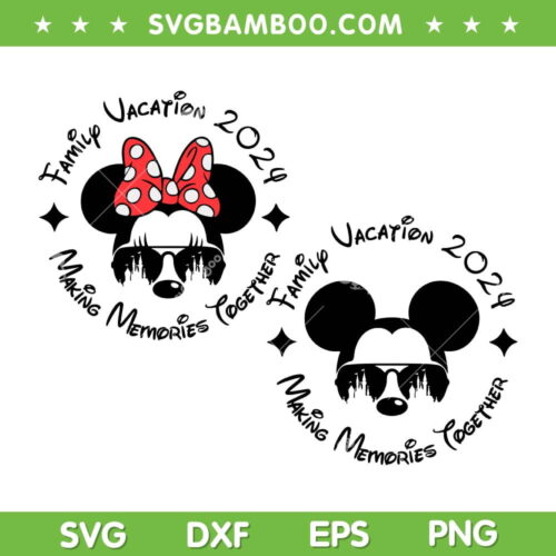 Disney Making Memories Together Family Vacation 2024 SVG, Disney Mouse Vacation 2024 SVG, Making Memories Disney DXF SVG PNG EPS