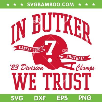 In Butker We Trust SVG PNG, Kansas City Chiefs Football SVG, 23 Division Champs DXF SVG PNG EPS In Butker We Trust SVG PNG, Kansas City Chiefs Football SVG, 23 Division Champs DXF SVG PNG EPS
