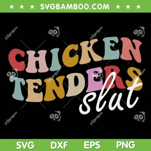 Chicken Tender Slut SVG PNG, Funny Chicken Slut SVG, Sayings Meme DXF SVG PNG EPS