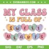 Comfort Colors My Class Is Full Of Sweet Hearts SVG, Valentine Teacher Love Hearts SVG, Sweet Candy Hearts DXF SVG PNG EPS Comfort Colors My Class Is Full Of Sweet Hearts SVG, Valentine Teacher Love Hearts SVG, Sweet Candy Hearts DXF SVG PNG EPS