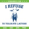 Cow I Refuse To Tolerate Lactose SVG PNG, Cow Meme SVG, Tolerate Lactose DXF SVG PNG EPS Cow I Refuse To Tolerate Lactose SVG PNG, Cow Meme SVG, Tolerate Lactose DXF SVG PNG EPS