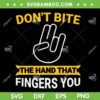 Don't Bite The Hand That Fingers You SVG, Funny Sayings SVG, Supports American Farmers And Ranchers DXF SVG PNG EPS Don't Bite The Hand That Fingers You SVG, Funny Sayings SVG, Supports American Farmers And Ranchers DXF SVG PNG EPS