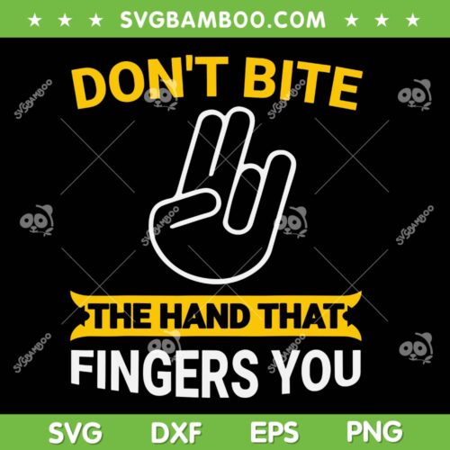 Don't Bite The Hand That Fingers You SVG, Funny Sayings SVG, Supports American Farmers And Ranchers DXF SVG PNG EPS