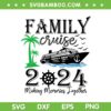 Family Cruise 2024 SVG PNG, Making Memories Together SVG, Family Vacation Summer DXF SVG PNG EPS