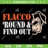 Flacco Round And Find Out SVG PNG, Joe Flacco Quote SVG, 2003 Cleveland Browns DXF SVG PNG EPS