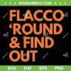 Flacco Round And Find Out SVG PNG, Joe Flacco Cleveland Browns SVG, Football Teams DXF SVG PNG EPS Flacco Round And Find Out SVG PNG, Joe Flacco Cleveland Browns SVG, Football Teams DXF SVG PNG EPS