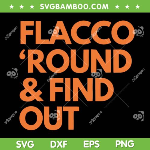 Flacco Round And Find Out SVG PNG, Joe Flacco Cleveland Browns SVG, Football Teams DXF SVG PNG EPS