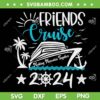 Friends Cruise 2024 SVG PNG, Family Vacation Trip SVG, Make Memories Together DXF SVG PNG EPS Friends Cruise 2024 SVG PNG, Family Vacation Trip SVG, Make Memories Together DXF SVG PNG EPS