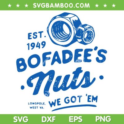 Funny Bofadees Nuts SVG PNG, We got Em SVG, Funny Quote DXF SVG PNG EPS