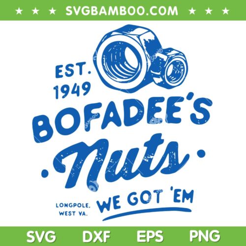 Funny Bofadees Nuts SVG PNG, We got Em SVG, Funny Quote DXF SVG PNG EPS