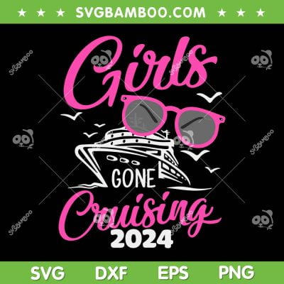 Girls Gone Cruising 2024 SVG PNG, Girls Vacation Party Cruise SVG, Cruise Trip DXF SVG PNG EPS Girls Gone Cruising 2024 SVG PNG, Girls Vacation Party Cruise SVG, Cruise Trip DXF SVG PNG EPS