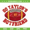 Go Taylor's Boyfriend SVG PNG, Travis And Taylor SVG, Kansas City Chiefs Lover DXF SVG PNG EPS Go Taylor's Boyfriend SVG PNG, Travis And Taylor SVG, Kansas City Chiefs Lover DXF SVG PNG EPS