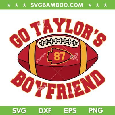 Go Taylor's Boyfriend SVG PNG, Travis And Taylor SVG, Kansas City Chiefs Lover DXF SVG PNG EPS Go Taylor's Boyfriend SVG PNG, Travis And Taylor SVG, Kansas City Chiefs Lover DXF SVG PNG EPS