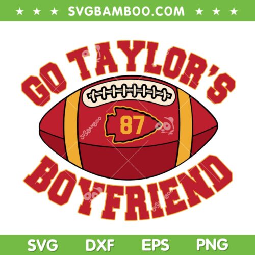 Go Taylor's Boyfriend SVG PNG, Travis And Taylor SVG, Kansas City Chiefs Lover DXF SVG PNG EPS