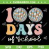 Groovy 100 Days Of School SVG PNG, Retro Disco 100th Day Teacher SVG, Happy 100th Day Of School DXF SVG PNG EPS Groovy 100 Days Of School SVG PNG, Retro Disco 100th Day Teacher SVG, Happy 100th Day Of School DXF SVG PNG EPS