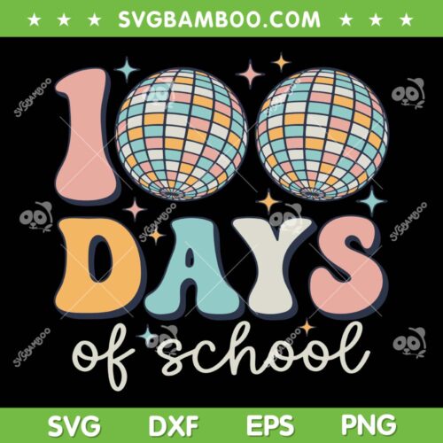 Groovy 100 Days Of School SVG PNG, Retro Disco 100th Day Teacher SVG, Happy 100th Day Of School DXF SVG PNG EPS
