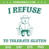 I Refuse To Tolerate Gluten SVG PNG, Raccoon Meme SVG, Funny Bear Quote DXF SVG PNG EPS I Refuse To Tolerate Gluten SVG PNG, Raccoon Meme SVG, Funny Bear Quote DXF SVG PNG EPS