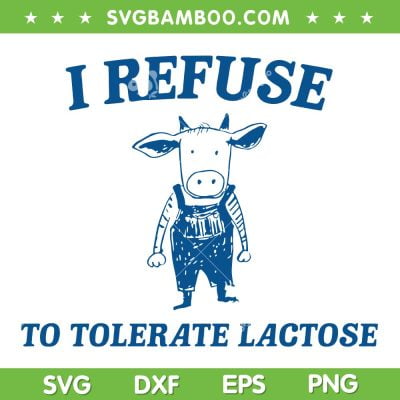 I Refuse To Tolerate Lactose SVG PNG, Retro Cow Meme SVG, Lactose Intolerant DXF SVG PNG EPS I Refuse To Tolerate Lactose SVG PNG, Retro Cow Meme SVG, Lactose Intolerant DXF SVG PNG EPS