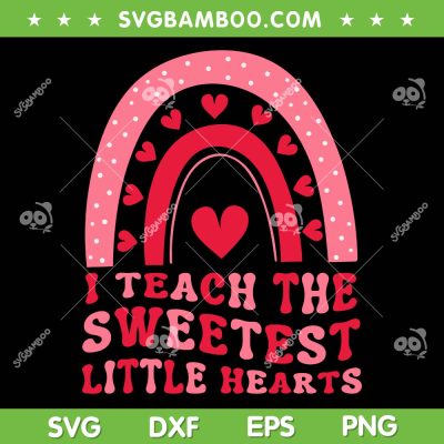 I Teach The Sweetest Little Hearts SVG PNG, Groovy Teacher Valentine's Day SVG, Rainbow School DXF SVG PNG EPS