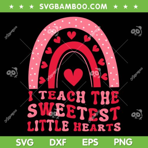 I Teach The Sweetest Little Hearts SVG PNG, Groovy Teacher Valentine's Day SVG, Rainbow School DXF SVG PNG EPS