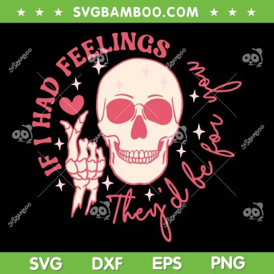 If I Had Feelings They'd Be For You SVG, Skeleton Valentine Heart SVG, Skeleton Valentines Day DXF SVG PNG EPS