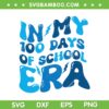 In My 100 Days Of School Era SVG PNG, Retro Student Teacher SVG, Back To School DXF SVG PNG EPS
