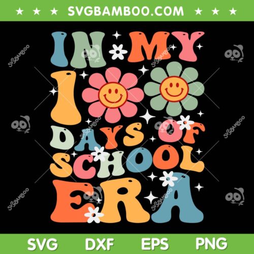 In My 100 Days Of School Era SVG, Teacher 100 Days Of School SVG, Teacher Smiley Face DXF SVG PNG EPS