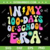 In My 100 Days Of School Era SVG PNG, 100th Day Of School Teacher SVG, Back To School DXF SVG PNG EPS