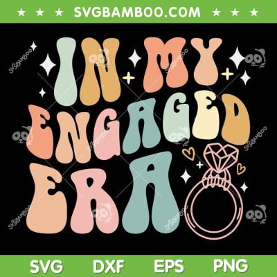 In My Engaged Era SVG PNG, Retro Groovy Bride Engagement SVG, Engagement Gift For Her DXF SVG PNG EPS In My Engaged Era SVG PNG, Retro Groovy Bride Engagement SVG, Engagement Gift For Her DXF SVG PNG EPS