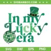 In My Lucky Era SVG PNG, Retro St Patrick's Day SVG, Leprechaun Hat DXF SVG PNG EPS