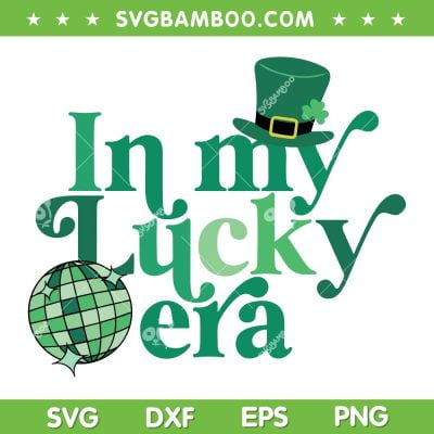 In My Lucky Era SVG PNG, Retro St Patrick's Day SVG, Leprechaun Hat DXF SVG PNG EPS In My Lucky Era SVG PNG, Retro St Patrick's Day SVG, Leprechaun Hat DXF SVG PNG EPS