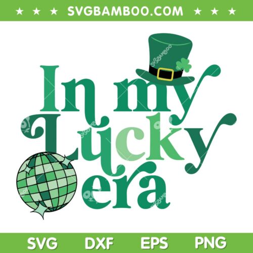 In My Lucky Era SVG PNG, Retro St Patrick's Day SVG, Leprechaun Hat DXF SVG PNG EPS