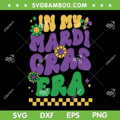 In My Mardi Gras Era SVG PNG, Festival Retro Carnival Holiday SVG, Mardi Gras Holiday DXF SVG PNG EPS 