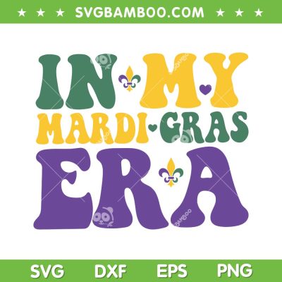 In My Mardi Gras Era Holiday SVG PNG, Mardi Gras 2024 SVG, Happy Mardi Gras DXF SVG PNG EPS