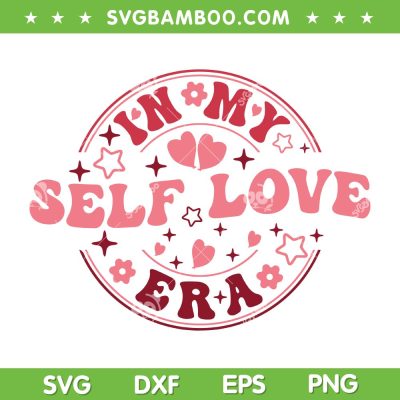 In My Self Love Era Valentine Day SVG PNG, Retro Valentines Day Quote SVG, Valentine Era DXF SVG PNG EPS
