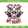 Jason You Slay My Heart SVG PNG, Jason Voorhees Horror Valentines SVG, Valentine Horror DXF SVG PNG EPS