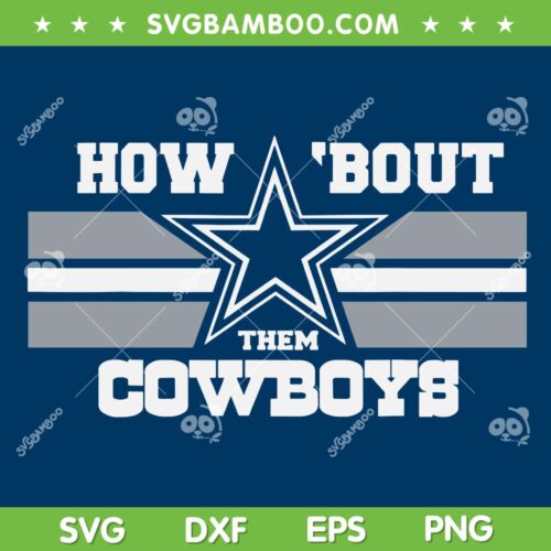Jimmie How Bout Them Cowboys SVG PNG, Dallas Cowboys How Bout SVG, Cowboys Football DXF SVG PNG EPS