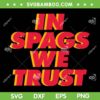 In Spags We Trust SVG, Chiefs Championship 2024 SVG, Kansas City Chiefs Coach DXF SVG PNG EPS