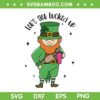 Let's Get Lucked Up Boujee Leprechaun SVG, Stanley Inspired Belt Bag SVG, Saint Patricks Day DXF SVG PNG EPS